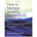 How to Manage Spelling Successfully - P Ott