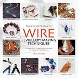 The Encyclopedia of Wire Jewellery Making Techniques Book
