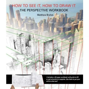 How to See It, How to Draw It, The Perspective Workshop Book