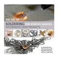 The Art of Soldering for Jewellery Makers: Techniques & Projects