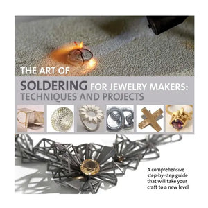 The Art of Soldering for Jewellery Makers: Techniques & Projects